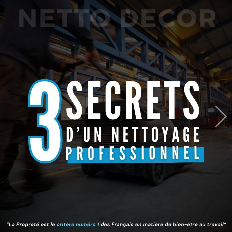 Découvrez les 3 secrets du nettoyage professionnel avec Netto Décor Propreté